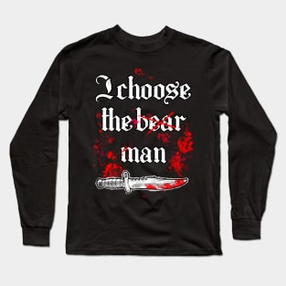 I choose the bear man Long Sleeve T-Shirt